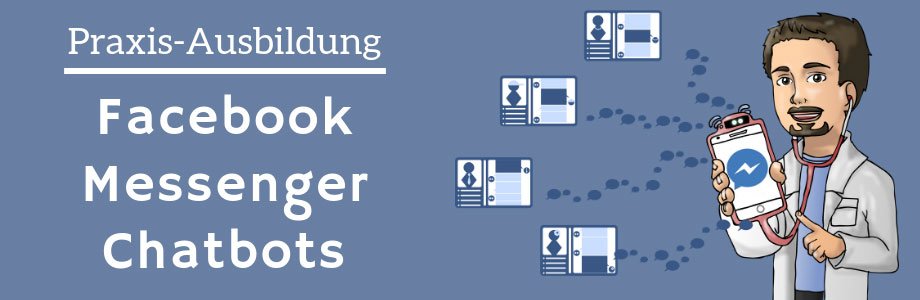 Intensiv-Praxis-Ausbildung: Facebook Messenger Chatbots