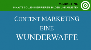 Content Marketing – Inhalte sollen inspirieren, bilden und anleiten