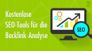 Kostenlose SEO-Tools für die Backlink-Analyse ‐ Teil 2