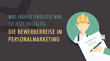 Was früher eindeutig war, ist jetzt vielfältig: Die Bewerberreise im Personalmarketing