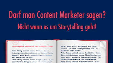 Darf man Content Marketer sagen? Nicht wenn es um Storytelling geht!