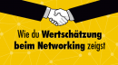 Wie du Wertschätzung beim Networking zeigst + Infografik