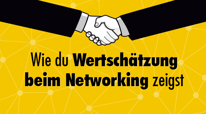 Wie du Wertschätzung beim Networking zeigst