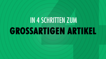 In 4 Schritten zum großartigen Artikel