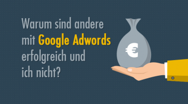 Warum sind andere mit Google AdWords erfolgreich und ich nicht?