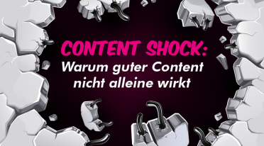 Content Shock: Warum guter Content nicht alleine wirkt