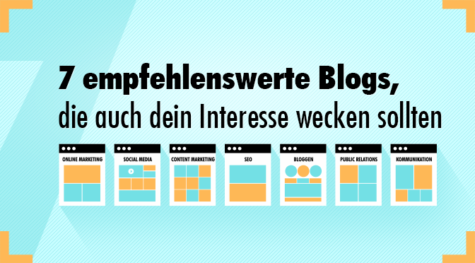 7 empfehlenswerte Blogs, die auch dein Interesse wecken sollten