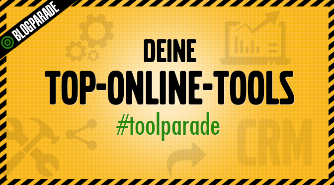 Blogparade: Deine Top-Online-Tools #toolparade