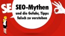 SEO-Mythen und die Gefahr, Tipps falsch zu verstehen