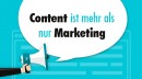 Content ist mehr als nur Marketing