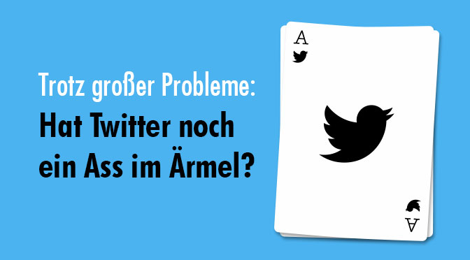 Trotz grosser Probleme: Hat Twitter noch ein Ass im Ärmel?