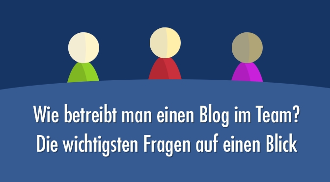 Bloggen im Team – Darauf kommt es an