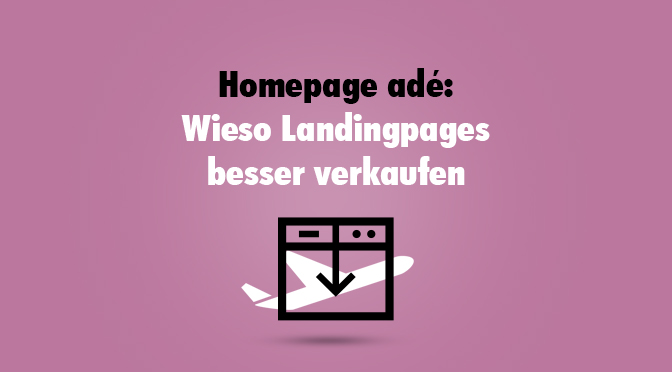 Homepage adé: Wieso Landingpages besser verkaufen