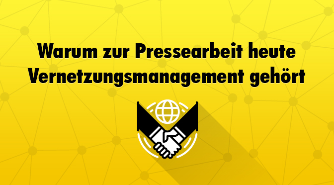 Warum zur Pressearbeit heute Vernetzungsmanagement gehört