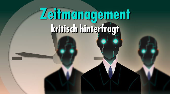 Zeitmanagement kritisch hinterfragt