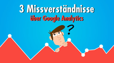 Google Analytics: Drei typische Missverständnisse bei der Daten-Interpretation