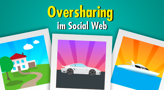 Schau mal! Oversharing im Social Web und die Folgen