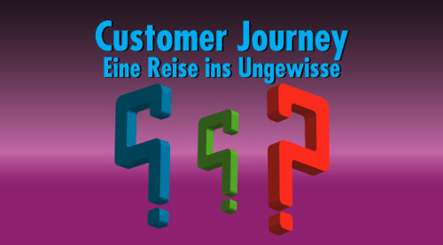 Wie die Customer Journey keine Reise ins Ungewisse wird