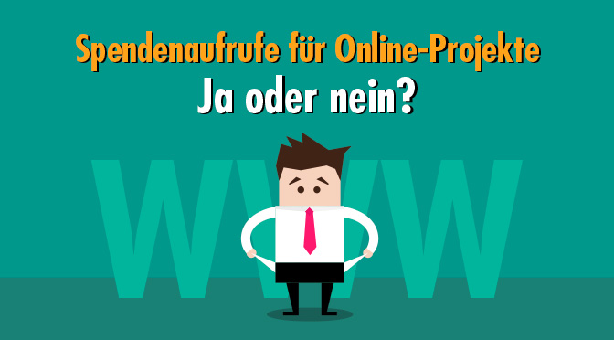 Bitte gib! Was bringen Spendenaufrufe für Online-Projekte?