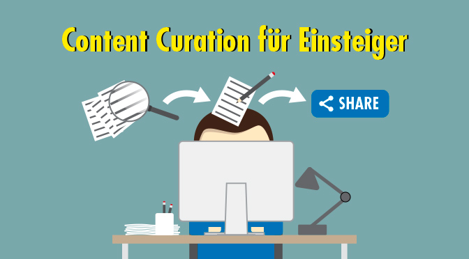 Content Curation für Einsteiger: Mit fremden Inhalten zu mehr Sichtbarkeit und besserer Positionierung