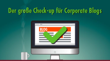 Das Corporate Blog schwächelt? Zeit für einen gründlichen Check-up!