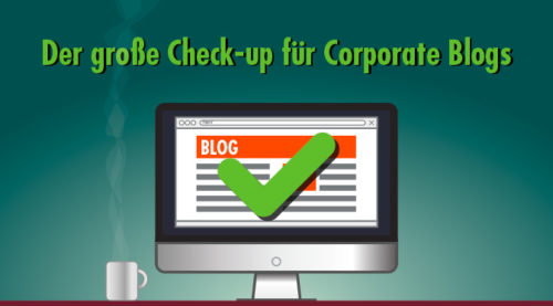 Der große Check-up für Corporate Blogs
