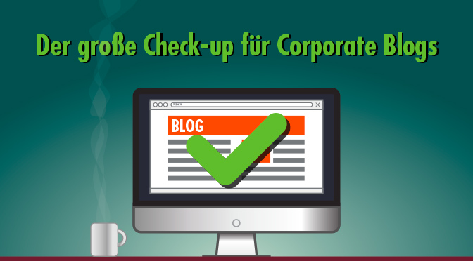 Das Corporate Blog schwächelt? Zeit für einen gründlichen Check-up!