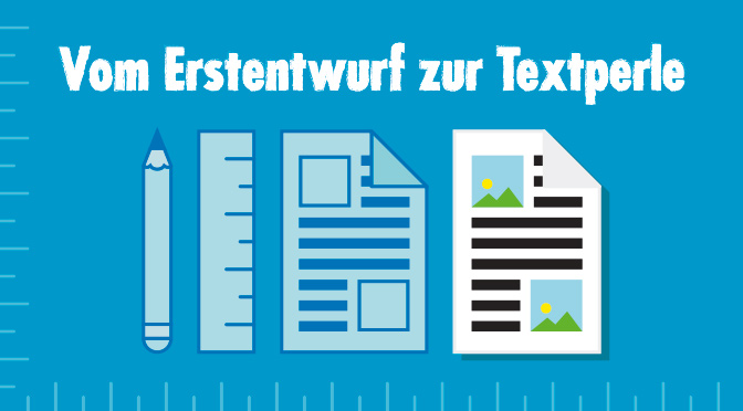 Vom Erstentwurf zur Textperle: Warum das Nachbearbeiten von Content unsexy aber unverzichtbar ist