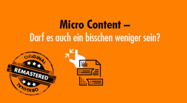 Micro Content – Darf es auch ein bisschen weniger sein?