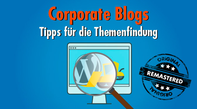 Themen für Corporate Blogs finden: Interne und externe Quellen, um Content-Gold zu schürfen [Remastered]