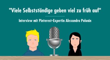 „Viele Selbstständige geben viel zu früh auf“ – Interview mit Pinterest-Expertin Alexandra Polunin