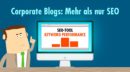 Corporate Blogs im Content-Marketing: Rankings sind nicht das einzige Ziel