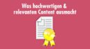 Die wichtigsten Eigenschaften von relevantem Content