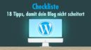 So scheitert dein Blog garantiert nicht! - Checkliste mit bewährten Praxistipps