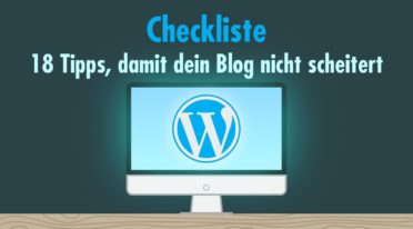 So scheitert dein Blog garantiert nicht! – Checkliste mit bewährten Praxistipps