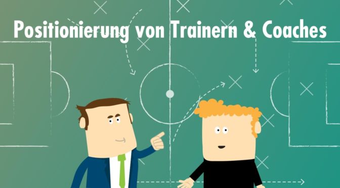 Positionierung von Trainern & Coaches