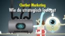 Chatbot Marketing: 10 strategische Fragen für einen gelungenen Start