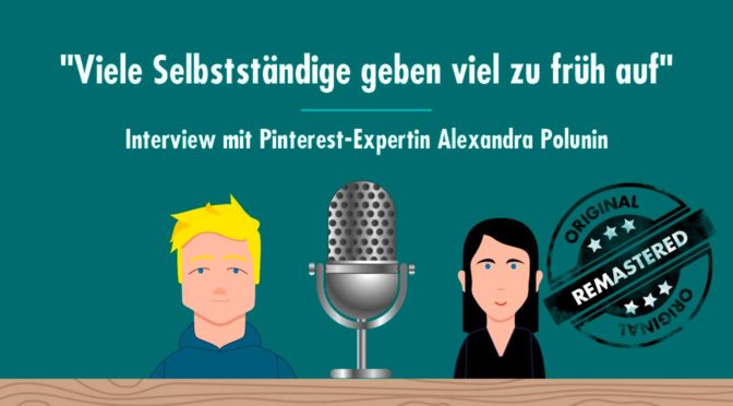 „Viele Selbstständige geben viel zu früh auf“ – Interview mit Pinterest-Expertin Alexandra Polunin