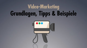 Film ab: Mit Video-Marketing Kunden gewinnen und langfristig an das Unternehmen binden