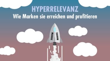 Wie Marken Hyperrelevanz erreichen und warum das bedeutend ist