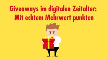 Giveaways im digitalen Zeitalter: Mit echtem Mehrwert punkten