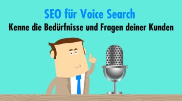 SEO für Voice Search: Kenne die Bedürfnisse und Fragen deiner Kunden
