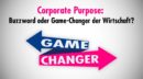 Corporate Purpose: Buzzword oder Game-Changer der Wirtschaft?