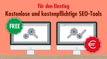 Suchmaschinenoptimierung: Kostenlose und kostenpflichtige SEO-Tools für den Einstieg