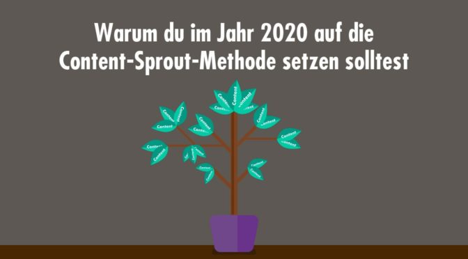 Warum du im Jahr 2020 auf die Content-Sprout-Methode setzen solltest