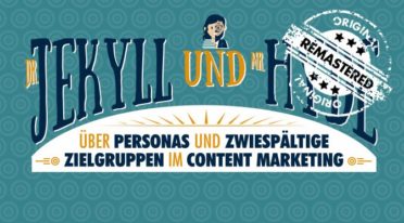 Personas im Content-Marketing – Dr. Jekyll, Mr. Hyde und weitere zwiespältige Zielgruppen mit Doppelleben [Remastered]