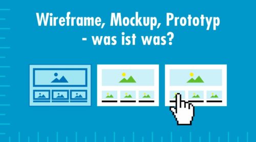 Wireframe, Mockup & Prototyp – was ist eigentlich was?