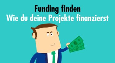 Funding finden – Wie du deine Projekte finanzierst