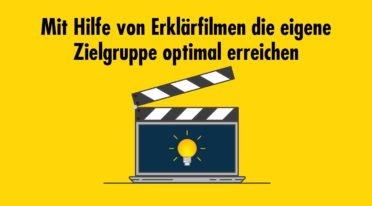 Mit Hilfe von Erklärfilmen die eigene Zielgruppe optimal erreichen