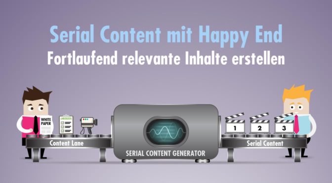 Serial Content mit Happy End: Fortlaufend relevante Inhalte erstellen